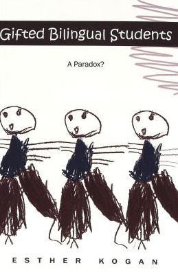 Cover for Esther Kogan · Gifted Bilingual Students: A Paradox? - Rethinking Childhood (Paperback Book) (2001)