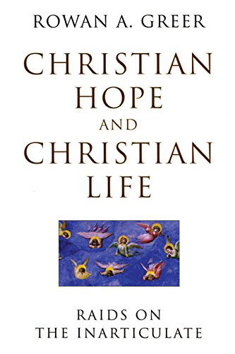 Cover for Rowan A. Greer · Christian Hope and Christian Life: Raids on the Inarticulate (Paperback Book) (2001)