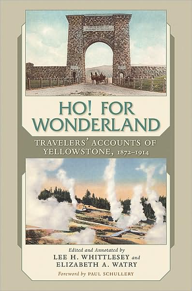 Cover for Lee H. Whittlesey · Ho! For Wonderland: Travelers' Accounts of Yellowstone, 1872-1914 (Hardcover Book) (2009)