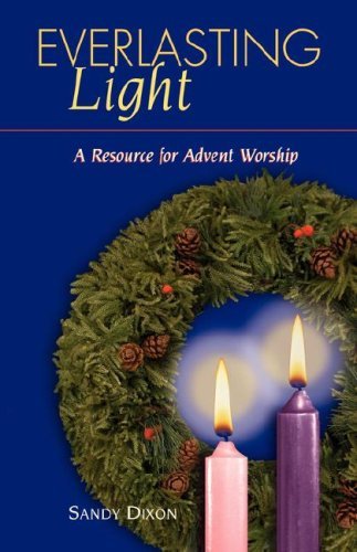 Cover for Sandy Dixon · Everlasting Light: a Resource for Advent Worship (Paperback Book) (2000)