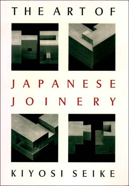 The Art of Japanese Joinery - Kiyosi Seike - Livros - Shambhala Publications Inc - 9780834815162 - 1 de junho de 1977