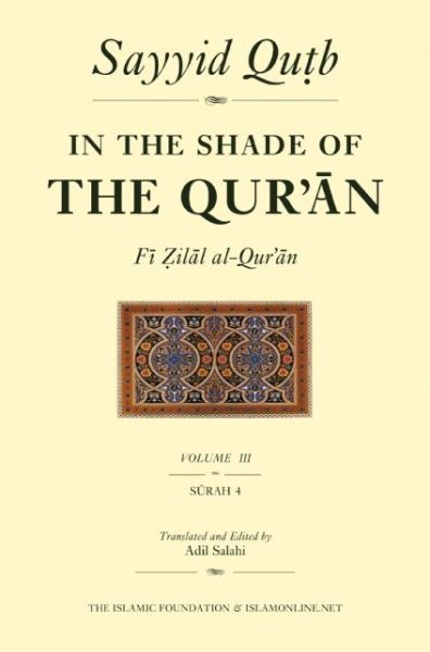 In the Shade of the Qur'an Vol. 3 (Fi Zilal al-Qur'an): Surah 4 Al-Nisa' - In the Shade of the Qur'an - Sayyid Qutb - Bøker - Islamic Foundation - 9780860373162 - 15. juli 2007