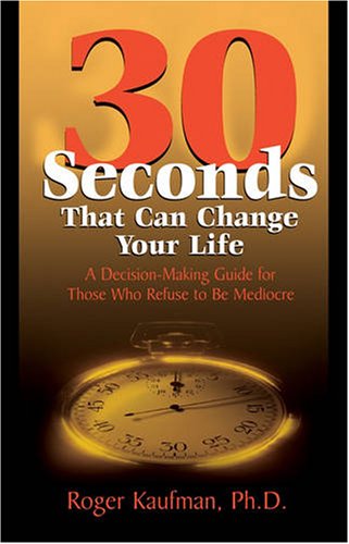 Cover for Roger Kaufman · Thirty Seconds That Can Change Your Life (Paperback Book) (2006)