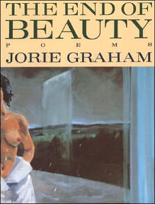 The End of Beauty - Jorie Graham - Books - Ecco - 9780880016162 - August 28, 1999
