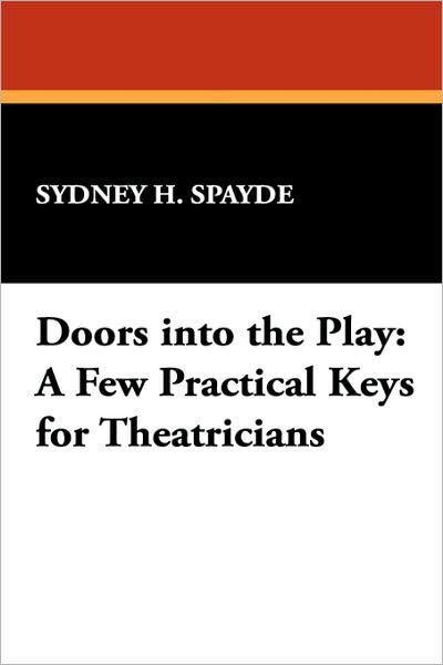 Cover for Sydney H. Spayde · Doors into the Play: a Few Practical Keys for Theatricians (Studies in Judaica and the Holocaust,) (Paperback Book) (2007)
