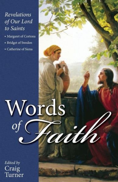 Cover for Turner · Words of Faith: Revelations of Our Lord to Saints Margaret of Cortona, Bridget of Sweden and Catherine of Siena (Taschenbuch) (2014)