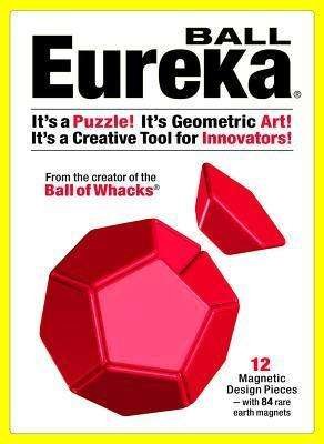 Eureka Ball: It's a Puzzle! It's Geometric Art! It's a Creative Tool for Innovators! - Roger Von Oech - Jogo de tabuleiro - Creative Whack Company, USA - 9780911121162 - 1 de junho de 2013