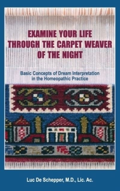 Cover for Luc De Schepper · Examine Your Life Through The Carpet Weaver of the Night (Hardcover Book) (2021)