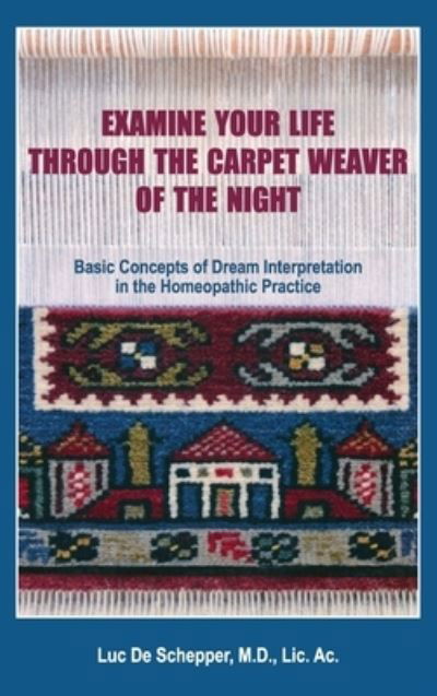 Examine Your Life Through The Carpet Weaver of the Night - Luc De Schepper - Książki - Full of Life Publications - 9780942501162 - 1 marca 2021