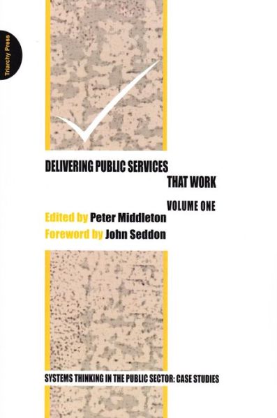 Delivering Public Services That Work - Peter Middleton - Książki - Triarchy Press - 9780956263162 - 9 marca 2010