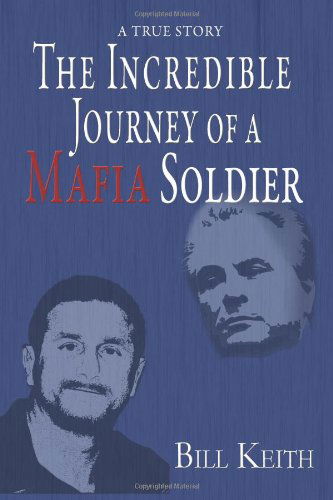 Cover for Bill Keith · The Incredible Journey of a Mafia Soldier (Pocketbok) (2011)