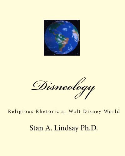 Cover for Stan A. Lindsay Ph.d. · Disneology: Religious Rhetoric at Walt Disney World (Paperback Book) (2010)