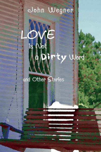 Cover for John Wegner · Love is Not a Dirty Word (Paperback Book) (2015)