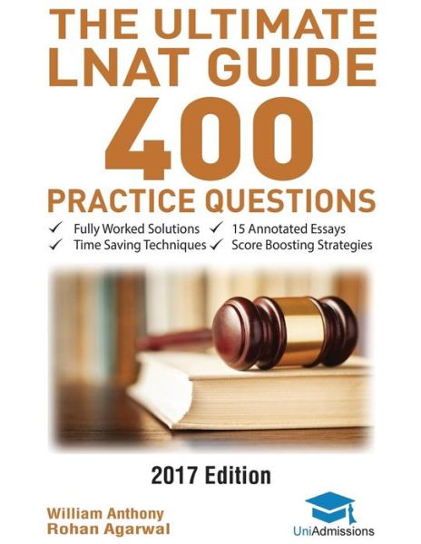 Cover for William Anthony · The Ultimate LNAT Guide: 400 Practice Questions: Fully Worked Solutions, Time Saving Techniques, Score Boosting Strategies, 15 Annotated Essays, Law National Admissions Test (Paperback Book) [Annotated edition] (2016)