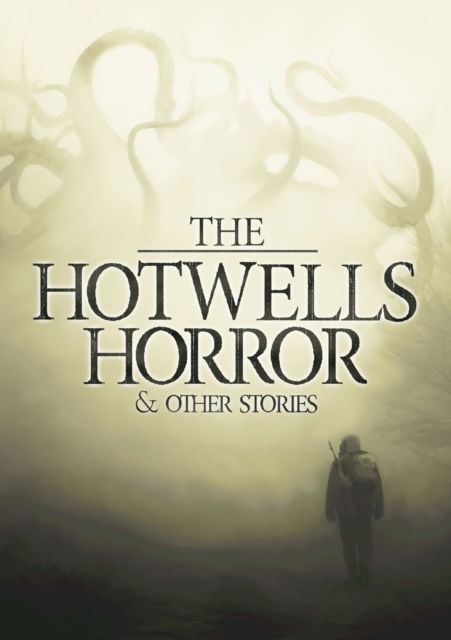 Cover for Chris Halliday · The Hotwells Horror &amp; Other Stories (Paperback Book) (2017)