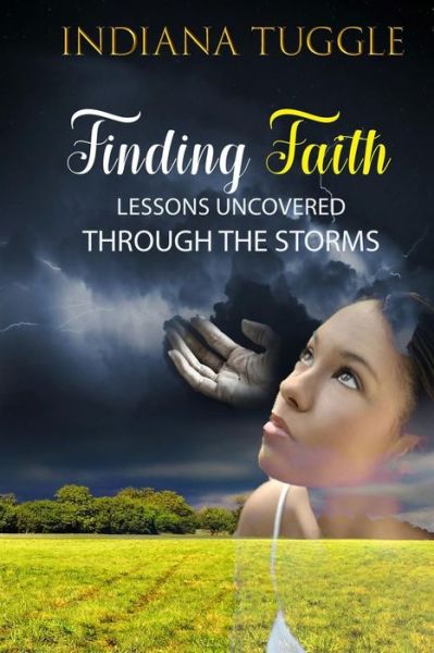 Cover for Indiana Tuggle · Finding Faith Lessons Uncovered Through the Storms (Paperback Book) (2018)