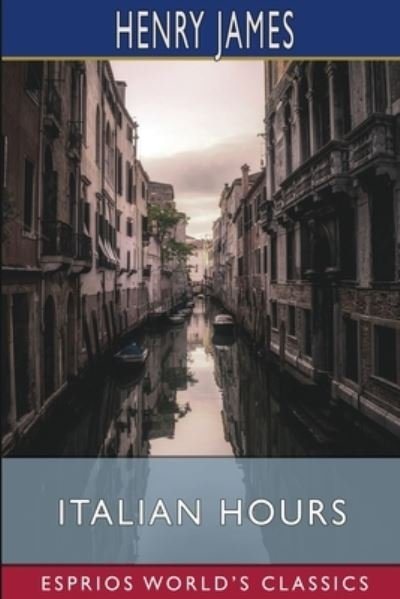 Cover for Henry James · Italian Hours (Esprios Classics) (Pocketbok) (2023)