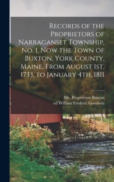 Cover for Me Proprietors Buxton · Records of the Proprietors of Narraganset Township, No. 1, Now the Town of Buxton, York County, Maine, From August 1st, 1733, to January 4th, 1811 (Inbunden Bok) (2021)
