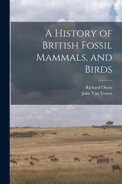Cover for Richard Owen · History of British Fossil Mammals, and Birds (Bok) (2022)