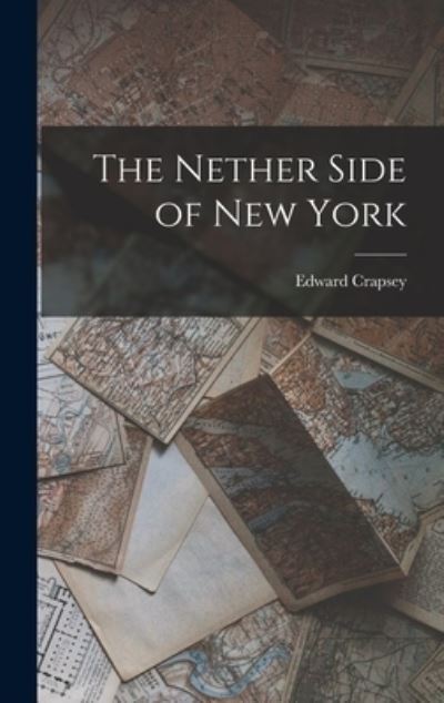 Cover for Edward Crapsey · Nether Side of New York (Book) (2022)