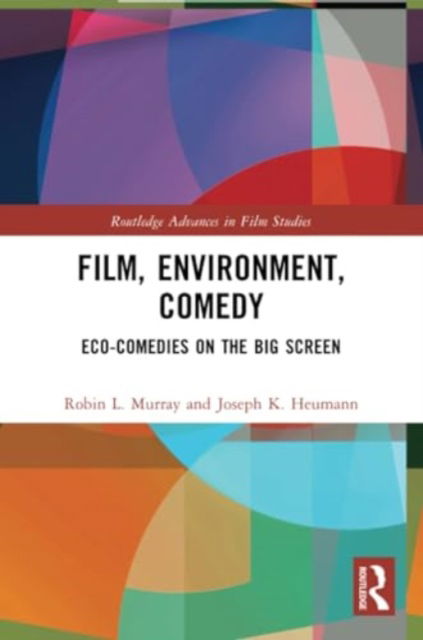 Cover for Murray, Robin L. (Eastern Illinois University, USA) · Film, Environment, Comedy: Eco-Comedies on the Big Screen - Routledge Advances in Film Studies (Paperback Book) (2024)