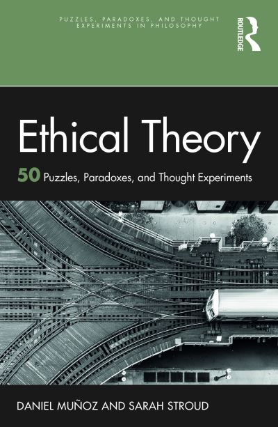 Cover for Munoz, Daniel (University of North Carolina at Chapel Hill, USA) · Ethical Theory: 50 Puzzles, Paradoxes, and Thought Experiments - Puzzles, Paradoxes, and Thought Experiments in Philosophy (Paperback Book) (2024)