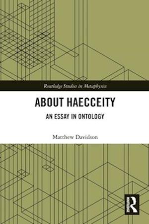 Cover for Davidson, Matthew (California State University, San Bernardino, USA) · About Haecceity: An Essay in Ontology - Routledge Studies in Metaphysics (Paperback Book) (2025)