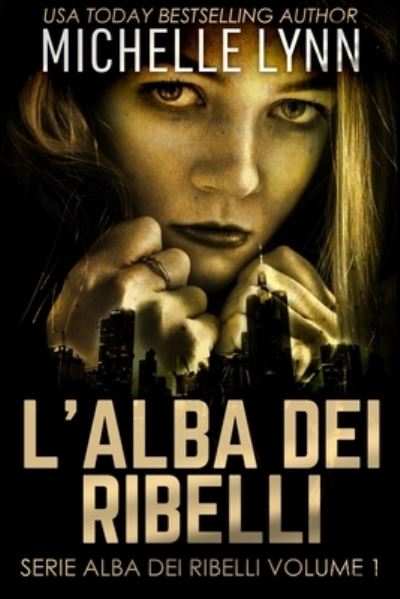 Cover for Michelle Lynn · L'alba dei Ribelli (Serie Alba dei Ribelli Volume 1) (Paperback Book) (2021)