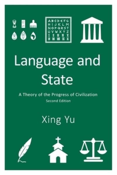 Cover for Xing Yu · Language and State: A Theory of the Progress of Civilization (Taschenbuch) [2nd edition] (2021)