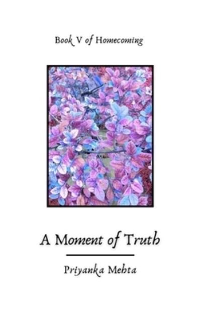 Cover for Priyanka Mehta · A Moment of Truth - Homecoming (Paperback Book) (2019)