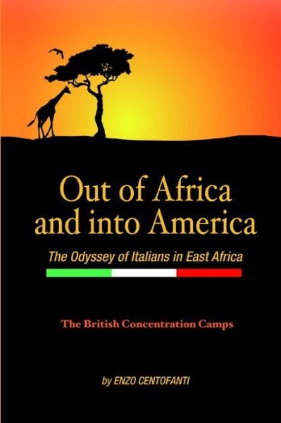 Cover for Enzo Centofanti · Out of Africa and into America, the Odyssey of Italians in East Africa (Book) (2012)