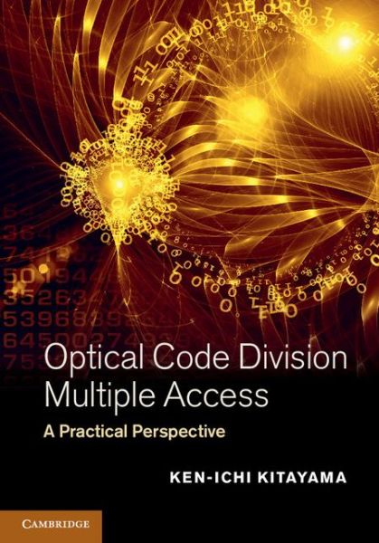 Cover for Kitayama, Ken-ichi (University of Osaka, Japan) · Optical Code Division Multiple Access: A Practical Perspective (Hardcover Book) (2014)