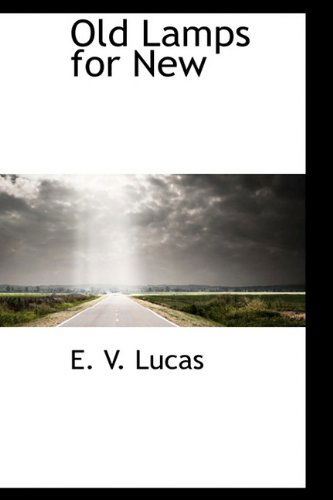 Cover for E. V. Lucas · Old Lamps for New (Hardcover Book) (2009)