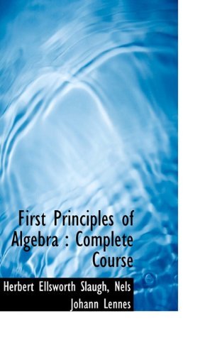 Cover for Nels Johann Lennes · First Principles of Algebra: Complete Course (Paperback Book) (2009)