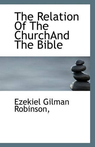 Cover for Ezekiel Gilman Robinson · The Relation of the Churchand the Bible (Taschenbuch) (2009)