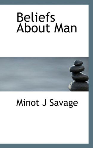 Cover for Minot J. Savage · Beliefs About Man (Hardcover Book) (2009)