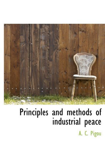 Cover for A. C. Pigou · Principles and Methods of Industrial Peace (Gebundenes Buch) (2009)