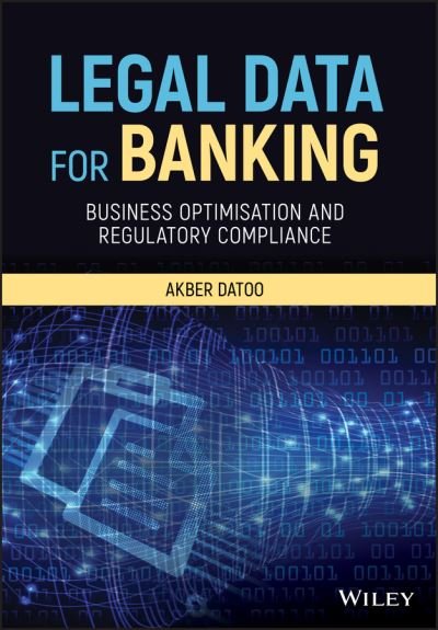 Cover for Akber Datoo · Legal Data for Banking: Business Optimisation and Regulatory Compliance (Innbunden bok) (2019)