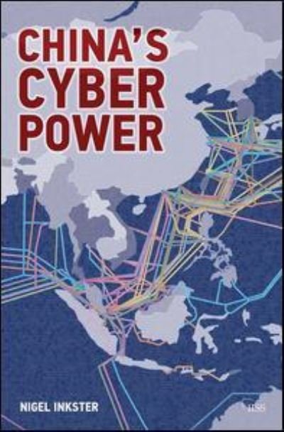China’s Cyber Power - Adelphi series - Nigel Inkster - Books - Taylor & Francis Ltd - 9781138211162 - May 6, 2016