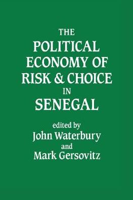 Cover for John Waterbury · The Political Economy of Risk and Choice in Senegal (Hardcover Book) (2017)