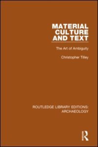 Cover for Christopher Tilley · Material Culture and Text: The Art of Ambiguity - Routledge Library Editions: Archaeology (Hardcover Book) (2014)