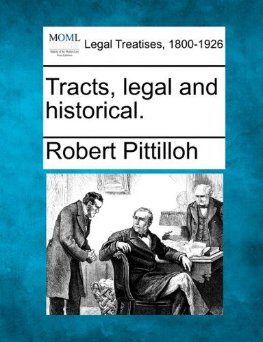 Cover for Robert Pittilloh · Tracts, Legal and Historical. (Paperback Book) (2010)