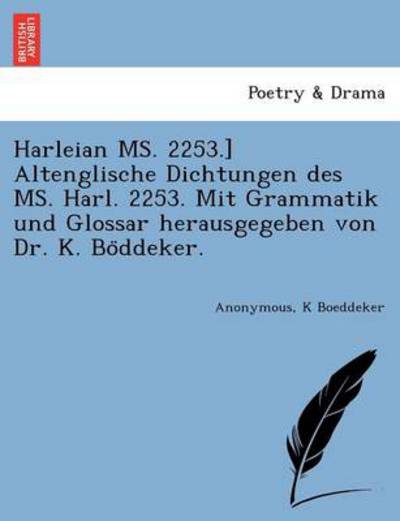 Cover for K Boeddeker · Harleian Ms. 2253.] Altenglische Dichtungen Des Ms. Harl. 2253. Mit Grammatik Und Glossar Herausgegeben Von Dr. K. Bo Ddeker. (Paperback Book) (2011)