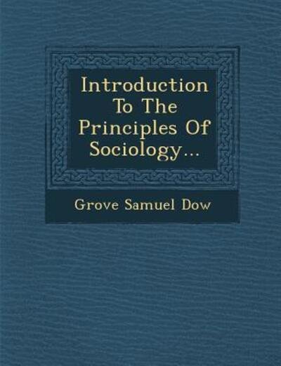 Cover for Grove Samuel Dow · Introduction to the Principles of Sociology... (Paperback Bog) (2012)