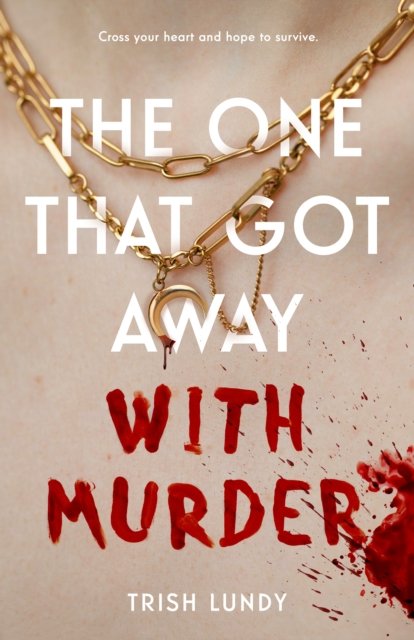 Cover for Trish Lundy · The One That Got Away with Murder (Gebundenes Buch) (2024)