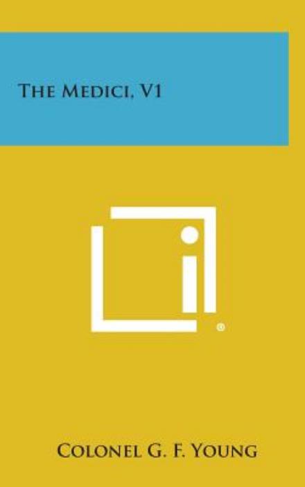 Cover for Colonel G F Young · The Medici, V1 (Hardcover Book) (2013)