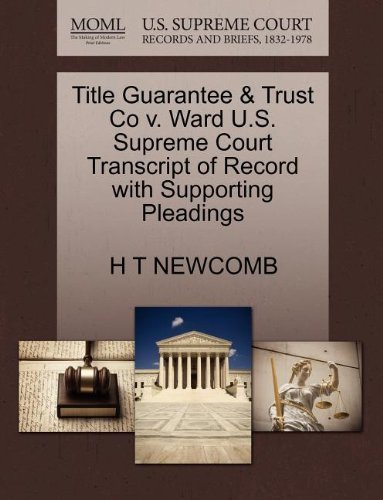 Cover for H T Newcomb · Title Guarantee &amp; Trust Co V. Ward U.s. Supreme Court Transcript of Record with Supporting Pleadings (Taschenbuch) (2011)