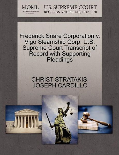 Cover for Christ Stratakis · Frederick Snare Corporation V. Vigo Steamship Corp. U.s. Supreme Court Transcript of Record with Supporting Pleadings (Paperback Book) (2011)