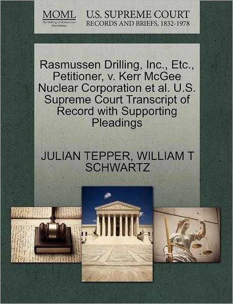 Cover for Julian Tepper · Rasmussen Drilling, Inc., Etc., Petitioner, V. Kerr Mcgee Nuclear Corporation et Al. U.s. Supreme Court Transcript of Record with Supporting Pleadings (Taschenbuch) (2011)