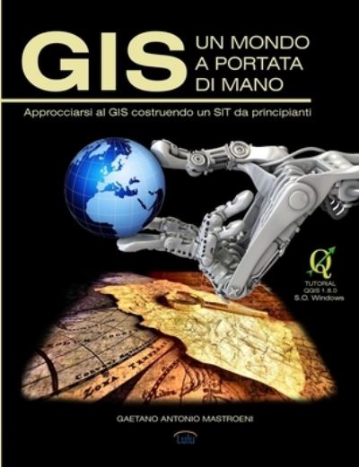 Cover for Gaetano Antonio Mastroeni · GIS - un Mondo a Portata Di Mano (Book) (2012)